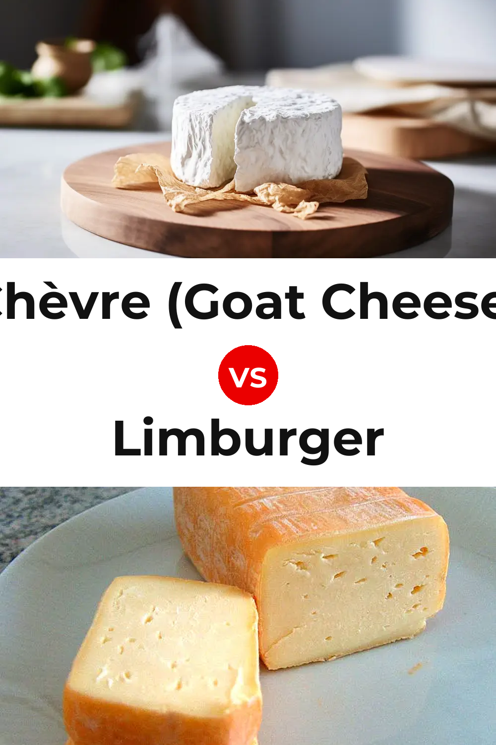 Chèvre (Goat Cheese) vs Limburger Cheese Pinterest comparison