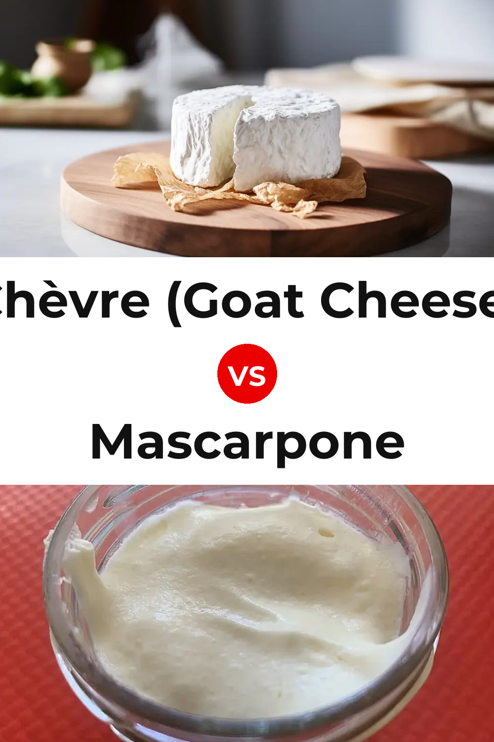 Chèvre (Goat Cheese) vs Mascarpone Cheese Pinterest comparison