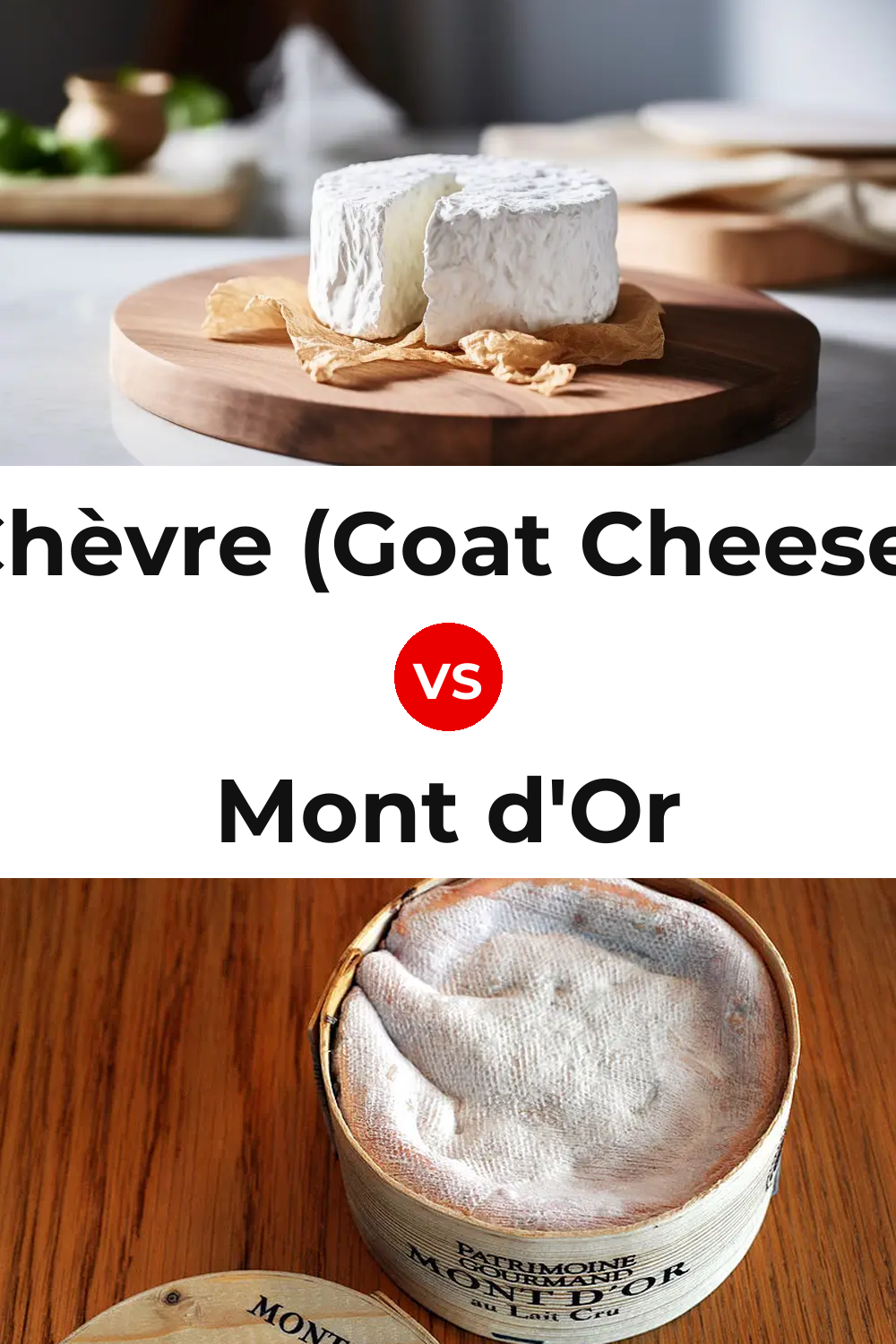 Chèvre (Goat Cheese) vs Mont d'Or Cheese Pinterest comparison