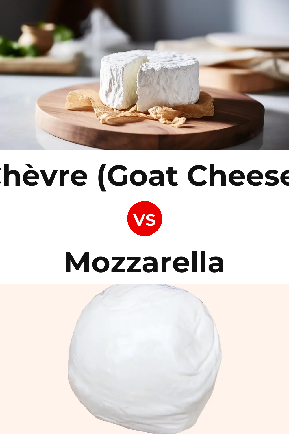 Chèvre (Goat Cheese) vs Mozzarella Cheese Pinterest comparison