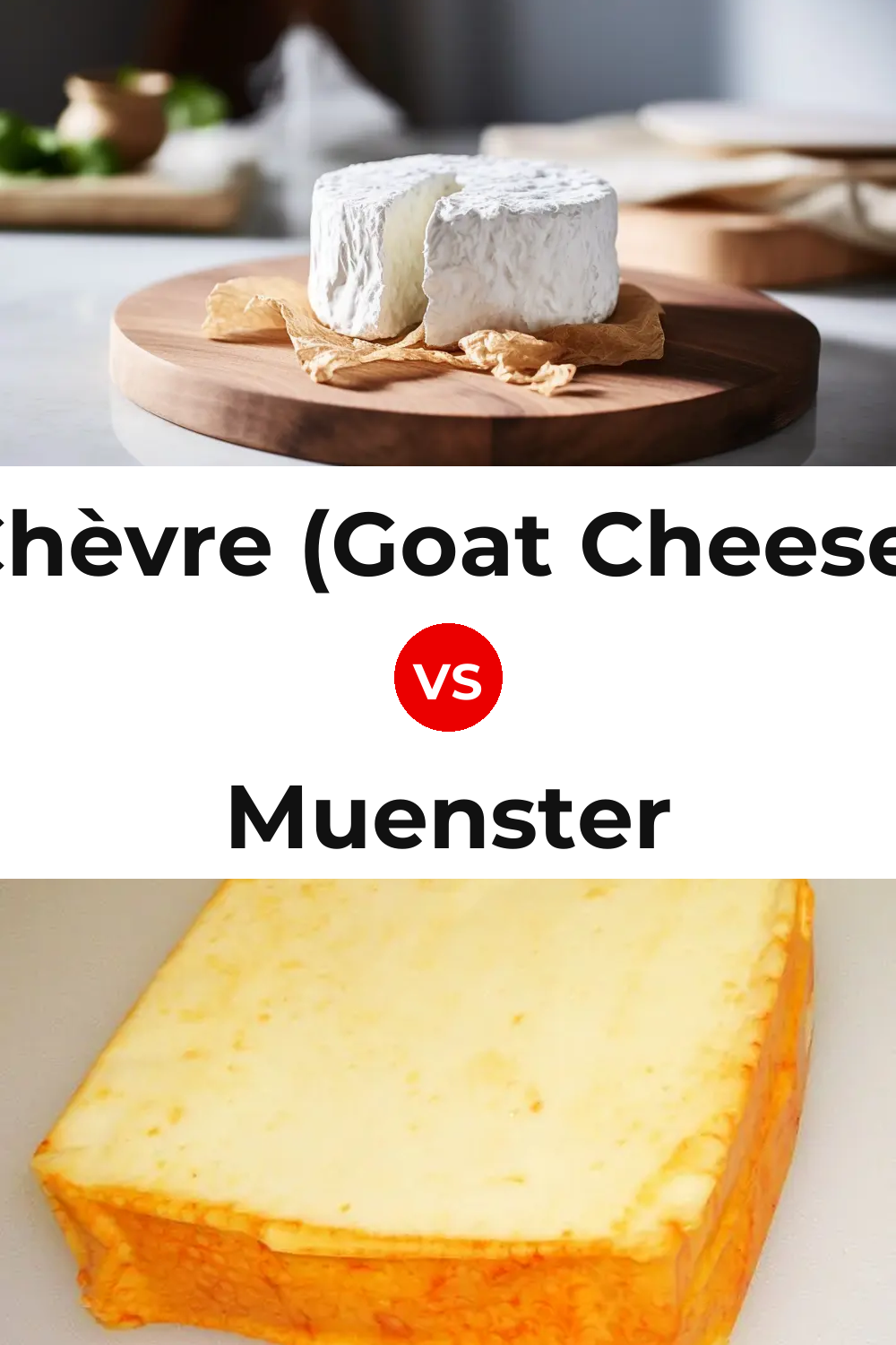 Chèvre (Goat Cheese) vs Muenster Cheese Pinterest comparison