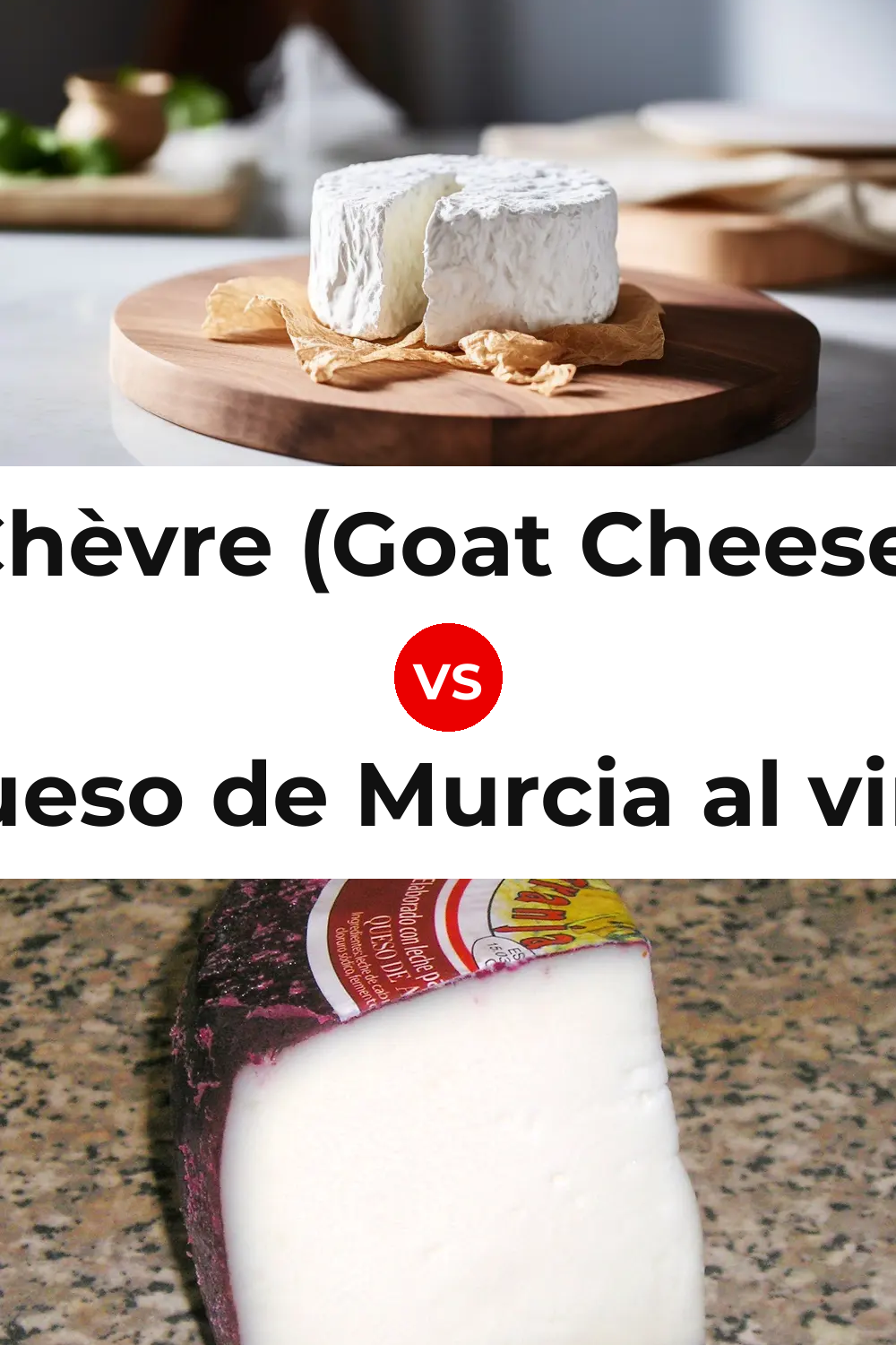 Chèvre (Goat Cheese) vs Queso de Murcia al vino Pinterest comparison