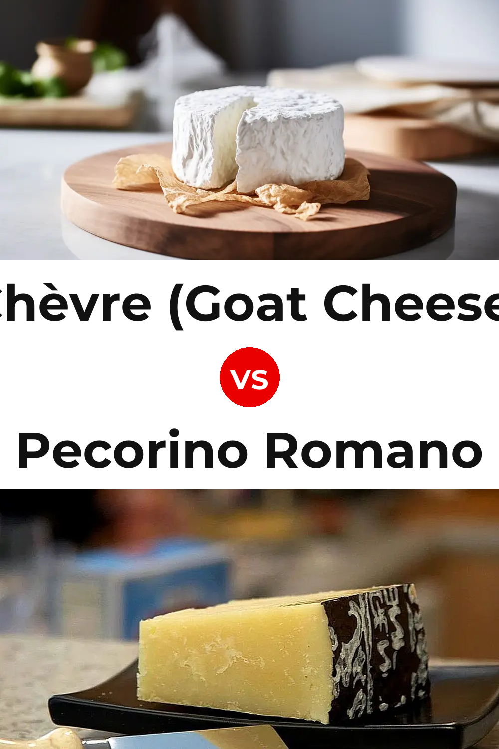 Chèvre (Goat Cheese) vs Pecorino Romano Cheese Pinterest comparison