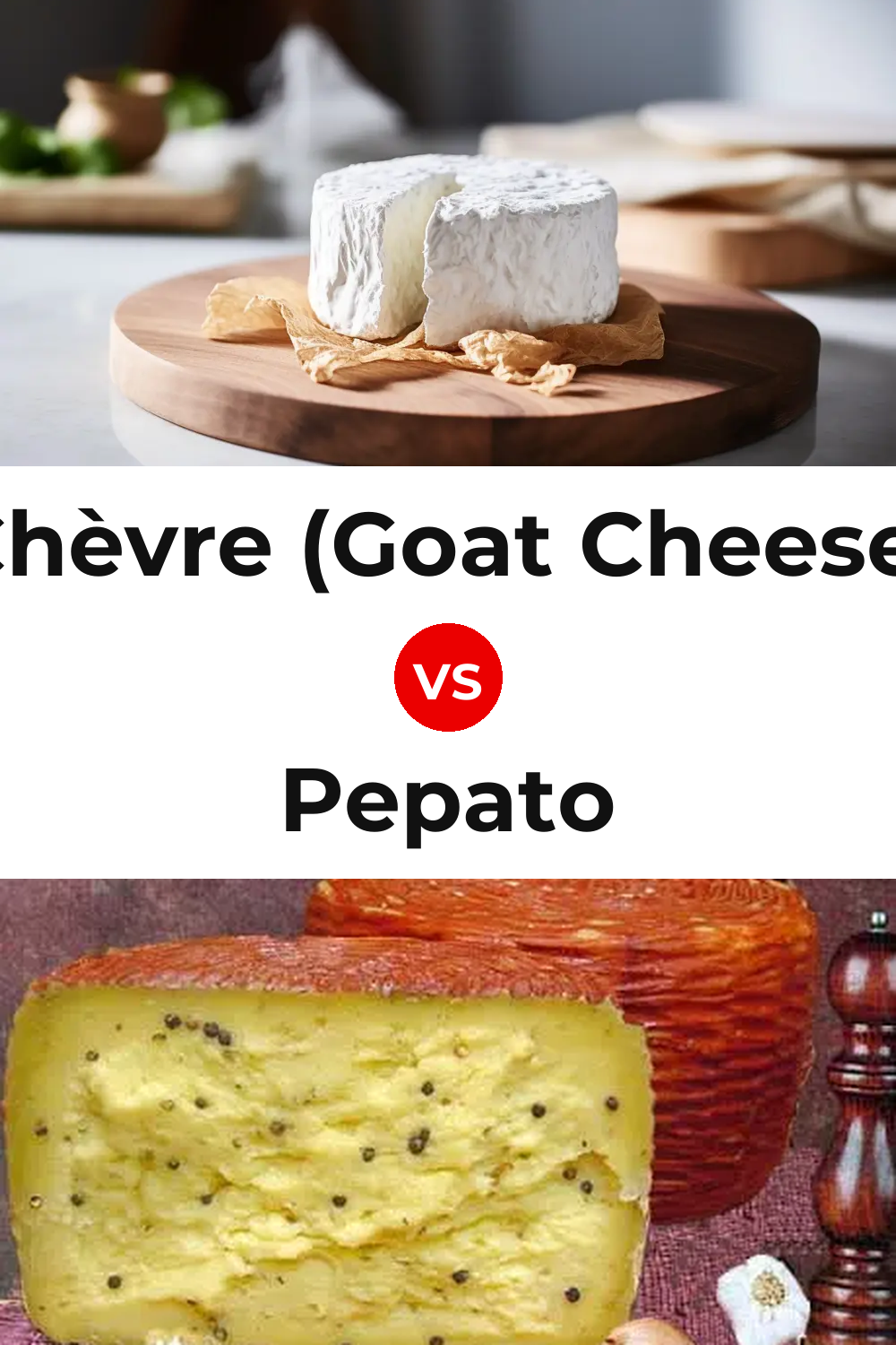 Chèvre (Goat Cheese) vs Pepato Cheese Pinterest comparison