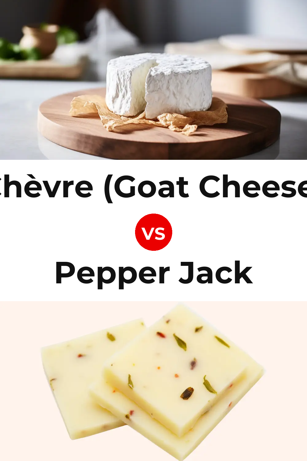 Chèvre (Goat Cheese) vs Pepper Jack Cheese Pinterest comparison