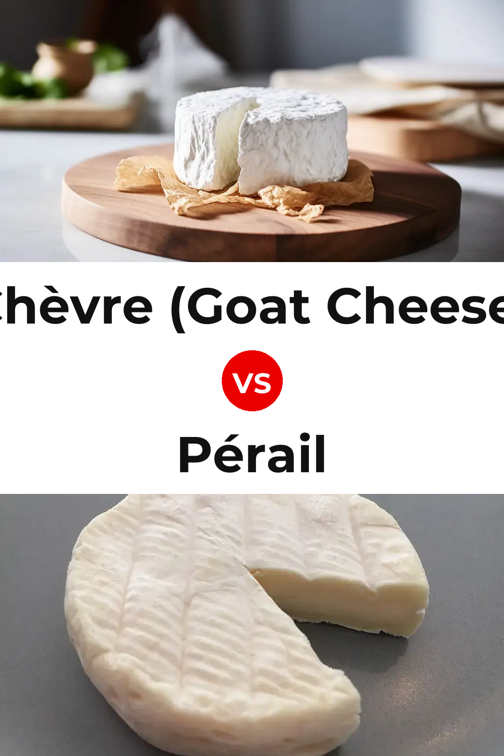 Chèvre (Goat Cheese) vs Pérail Cheese Pinterest comparison