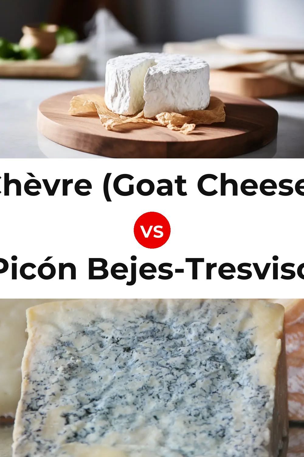 Chèvre (Goat Cheese) vs Picón Bejes-Tresviso Cheese Pinterest comparison