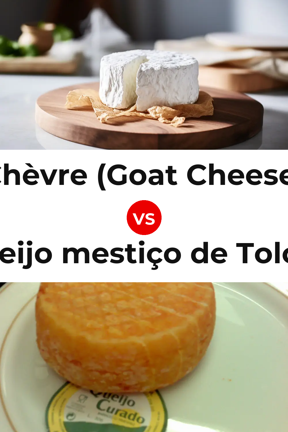 Chèvre (Goat Cheese) vs Queijo mestiço de Tolosa Pinterest comparison