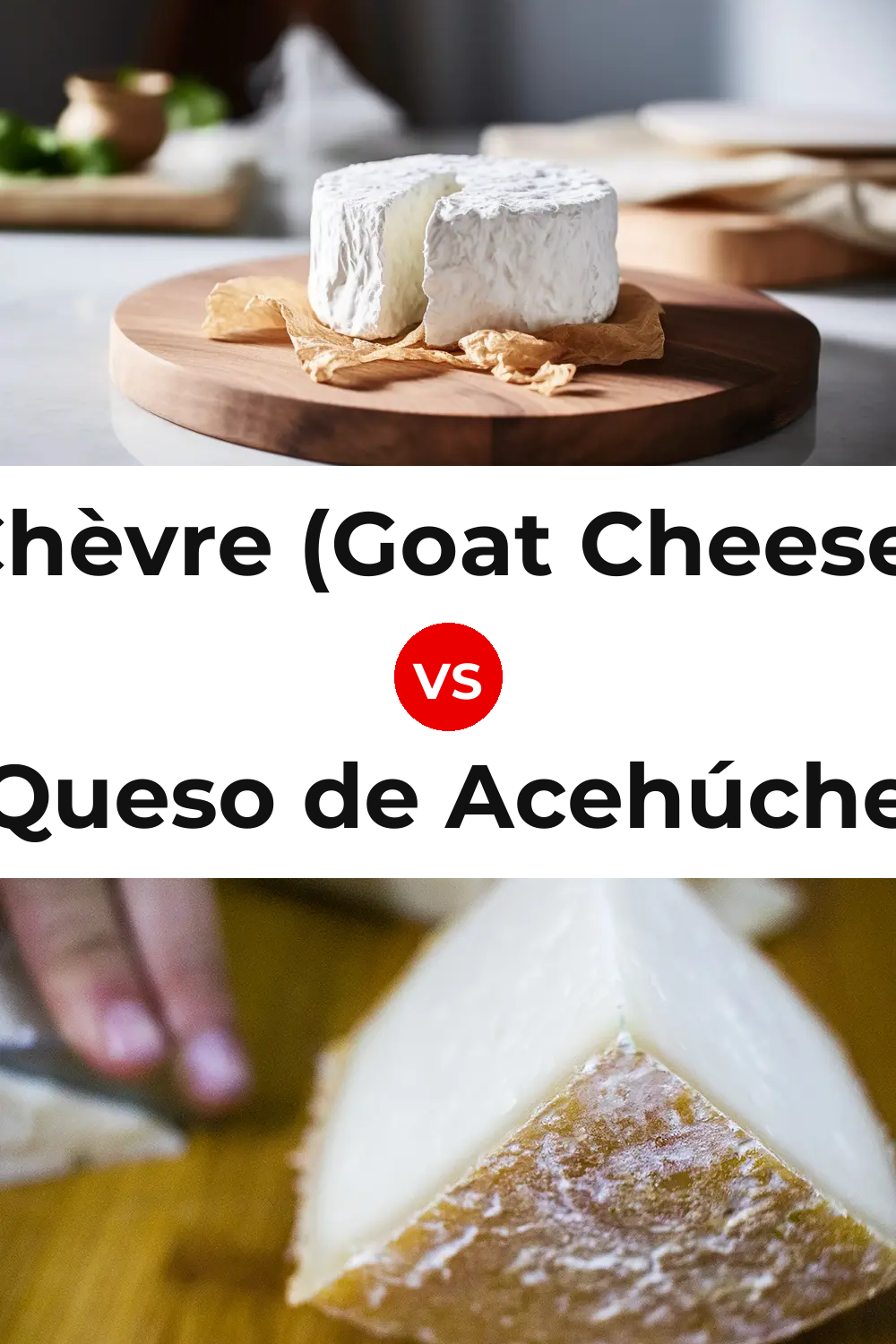 Chèvre (Goat Cheese) vs Queso de Acehúche Pinterest comparison