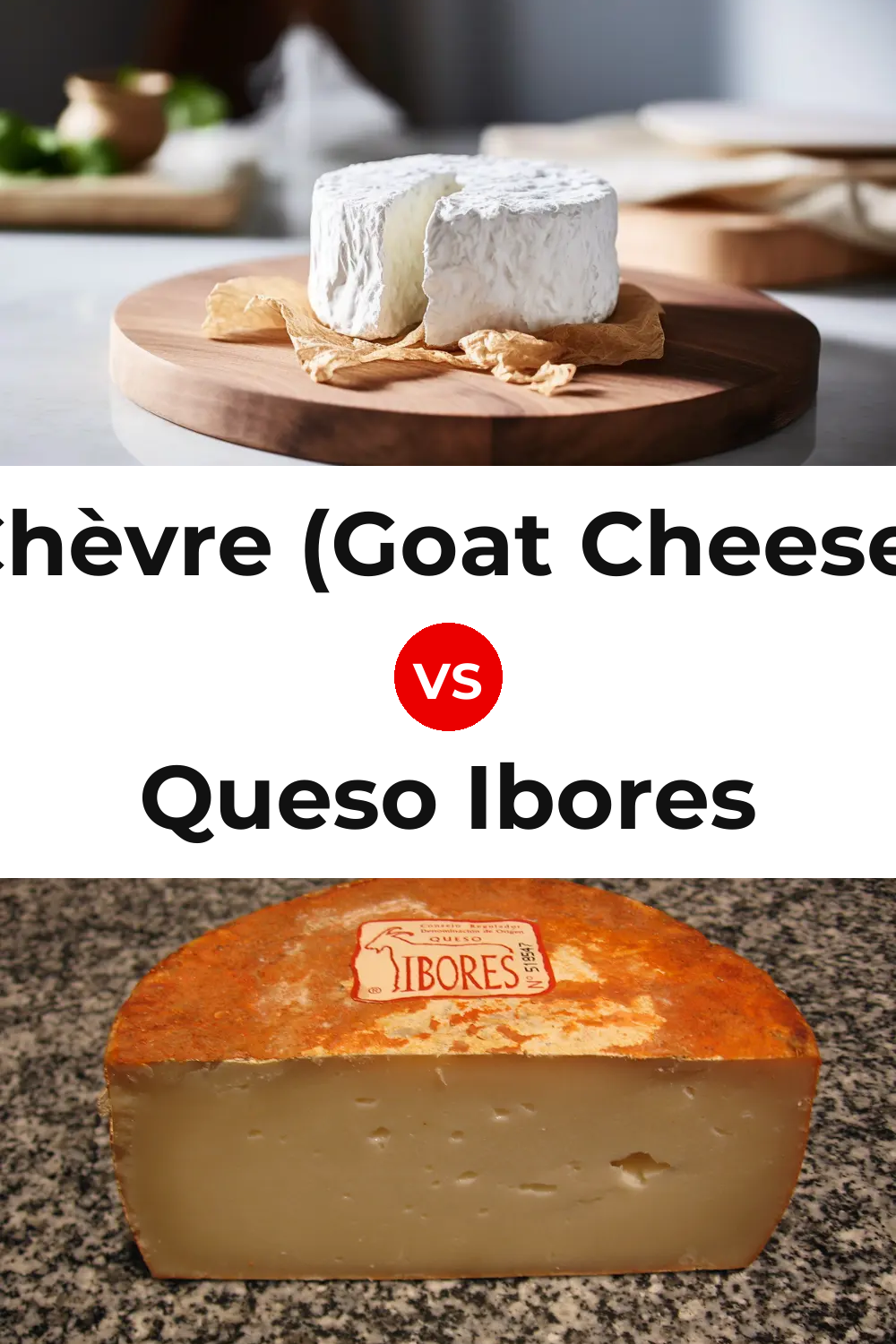 Chèvre (Goat Cheese) vs Queso Ibores Pinterest comparison