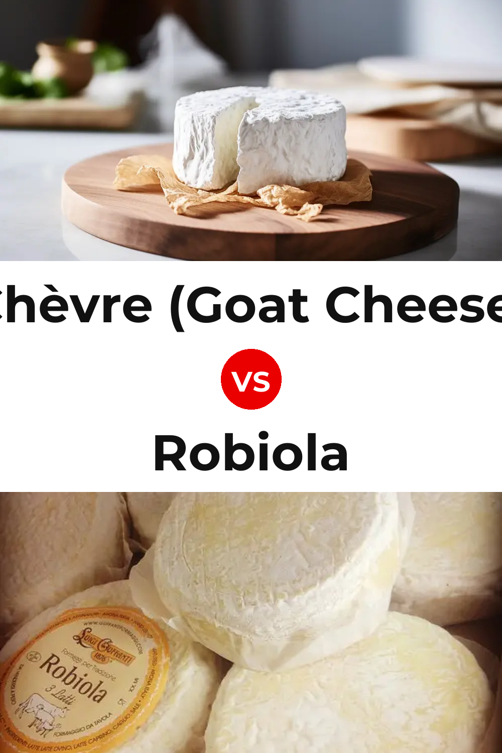 Chèvre (Goat Cheese) vs Robiola Cheese Pinterest comparison