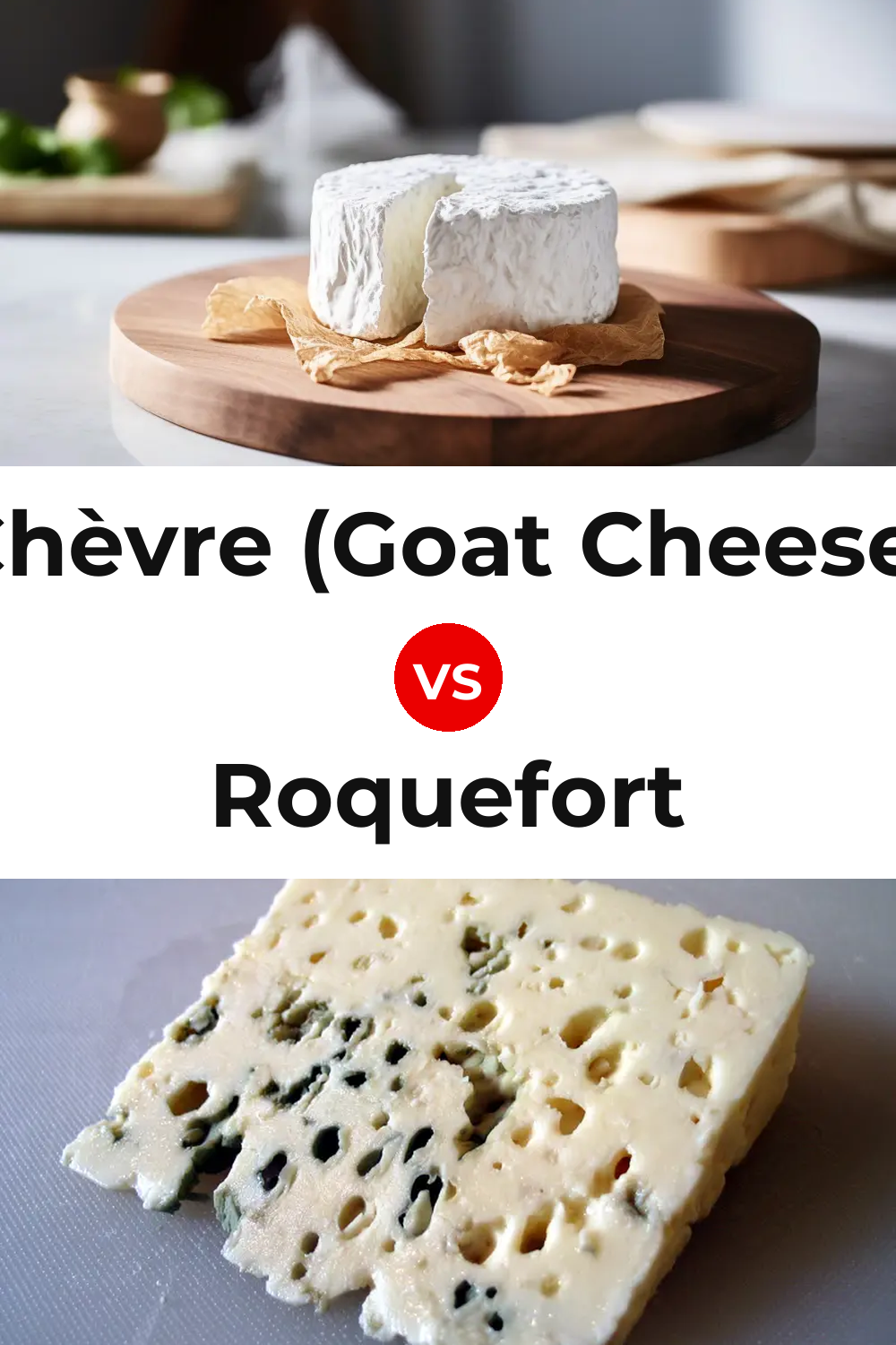 Chèvre (Goat Cheese) vs Roquefort Cheese Pinterest comparison