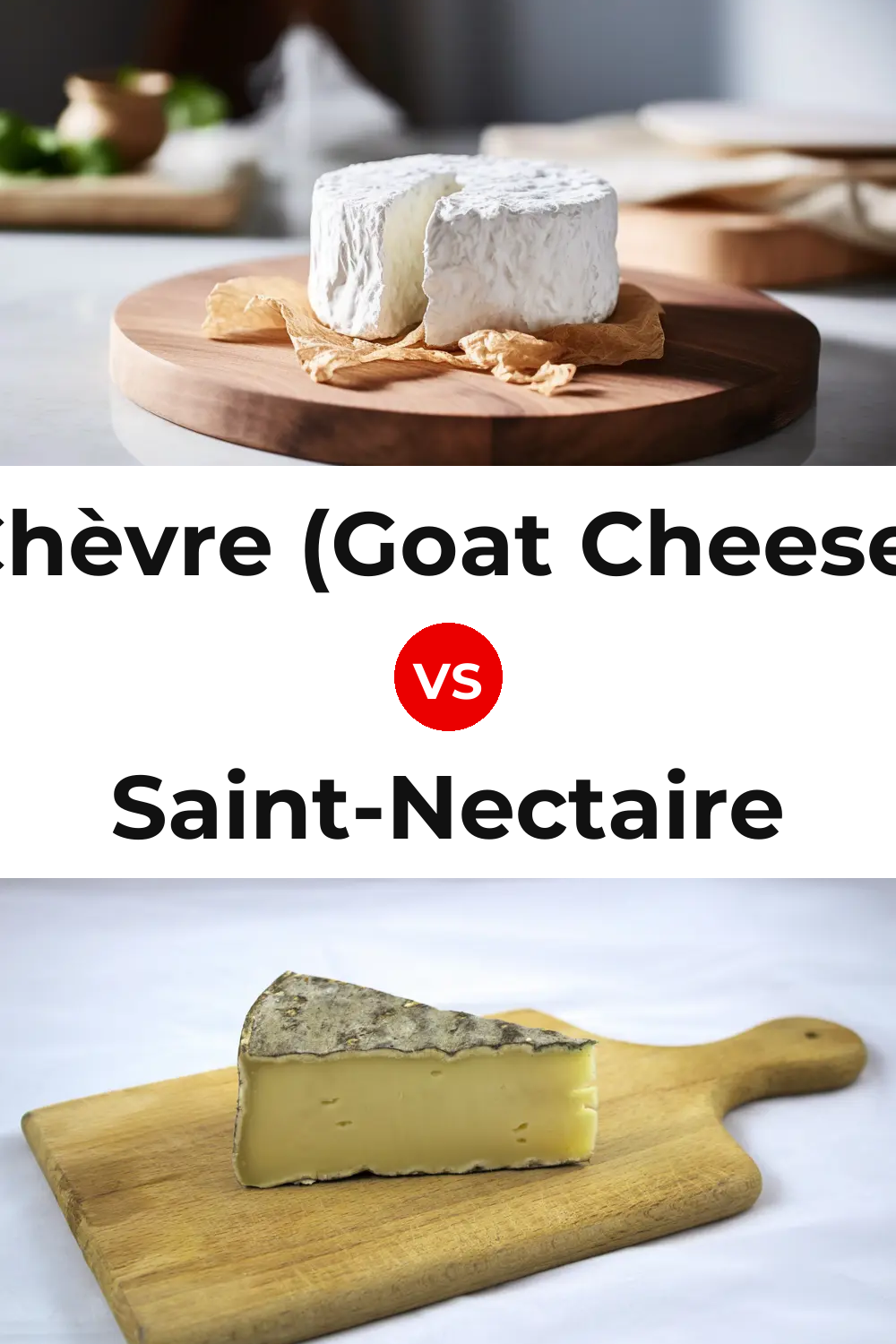 Chèvre (Goat Cheese) vs Saint-Nectaire Cheese Pinterest comparison