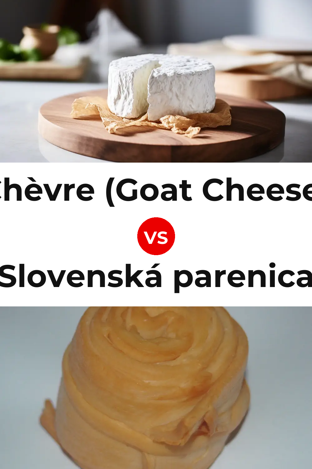 Chèvre (Goat Cheese) vs Slovenská parenica Cheese Pinterest comparison