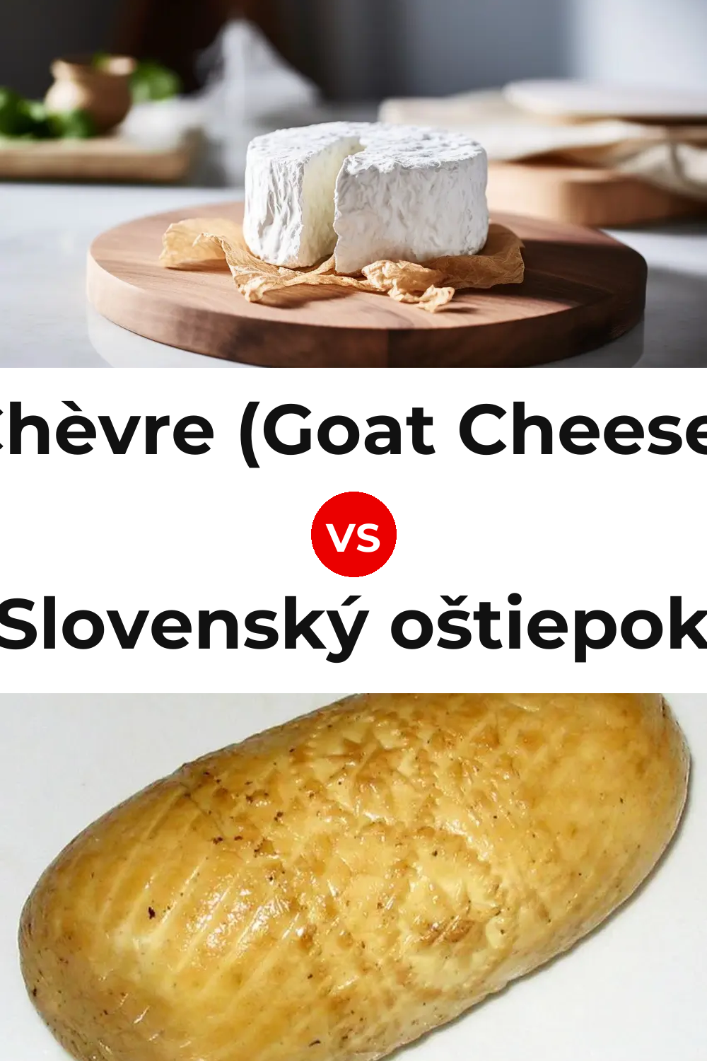 Chèvre (Goat Cheese) vs Slovenský oštiepok Cheese Pinterest comparison