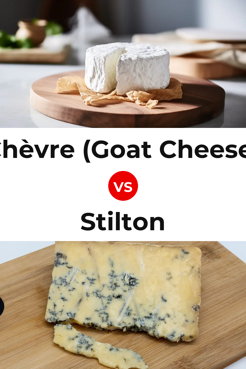 Chèvre (Goat Cheese) vs Stilton Cheese Pinterest comparison