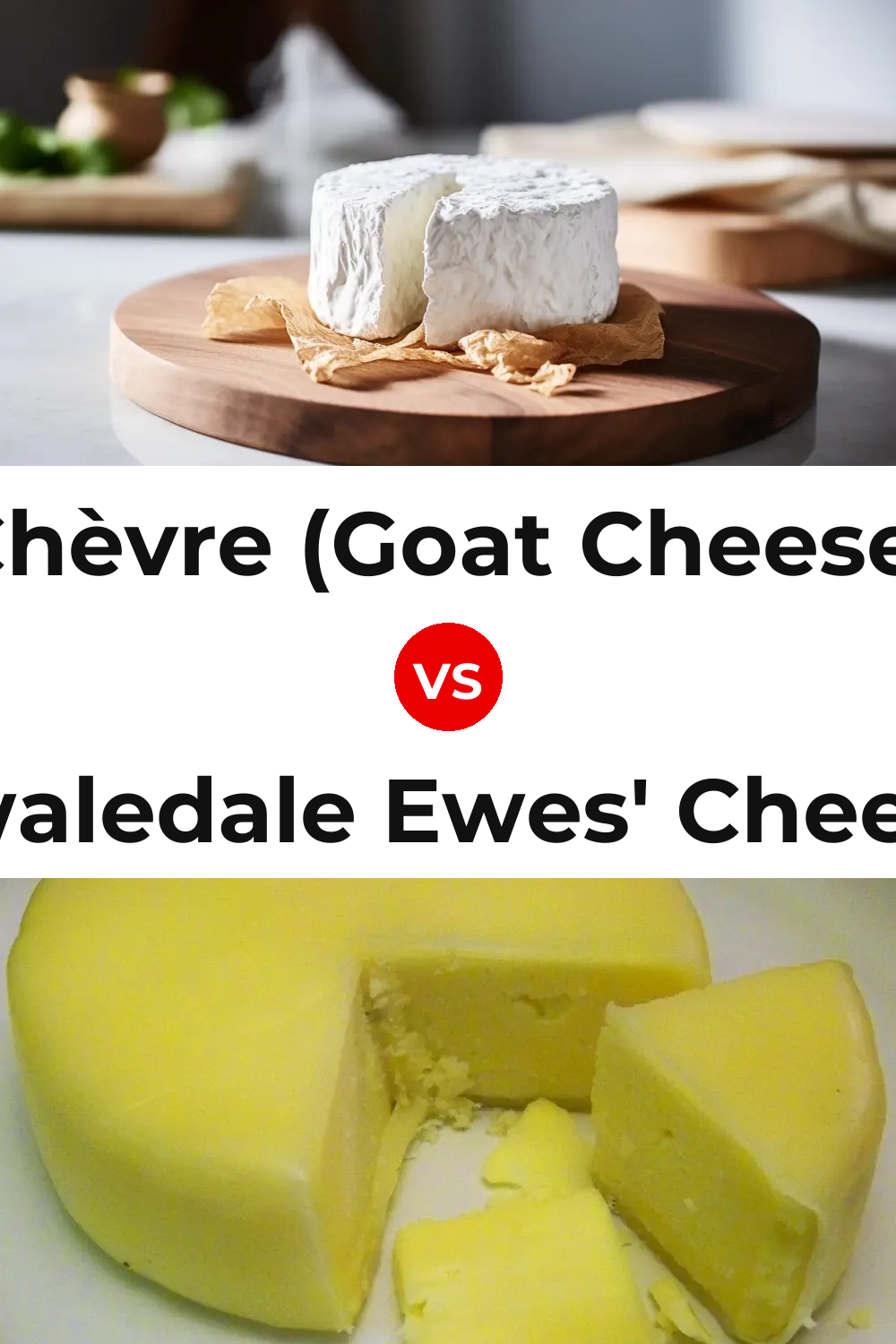Chèvre (Goat Cheese) vs Swaledale Ewes' Cheese Pinterest comparison