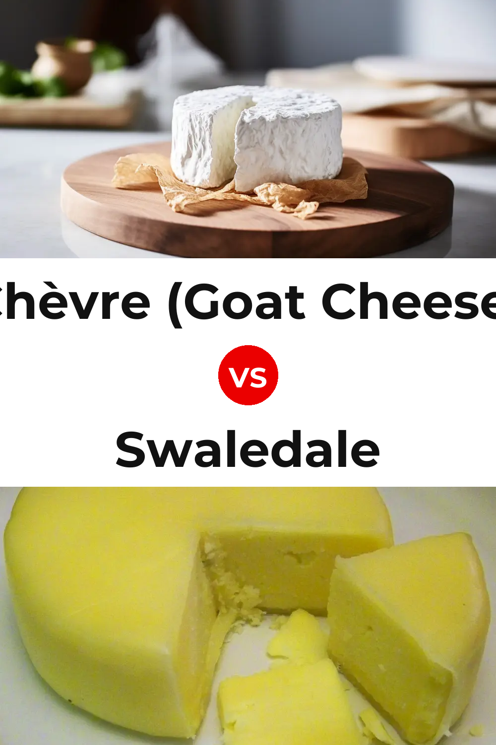 Chèvre (Goat Cheese) vs Swaledale Cheese Pinterest comparison