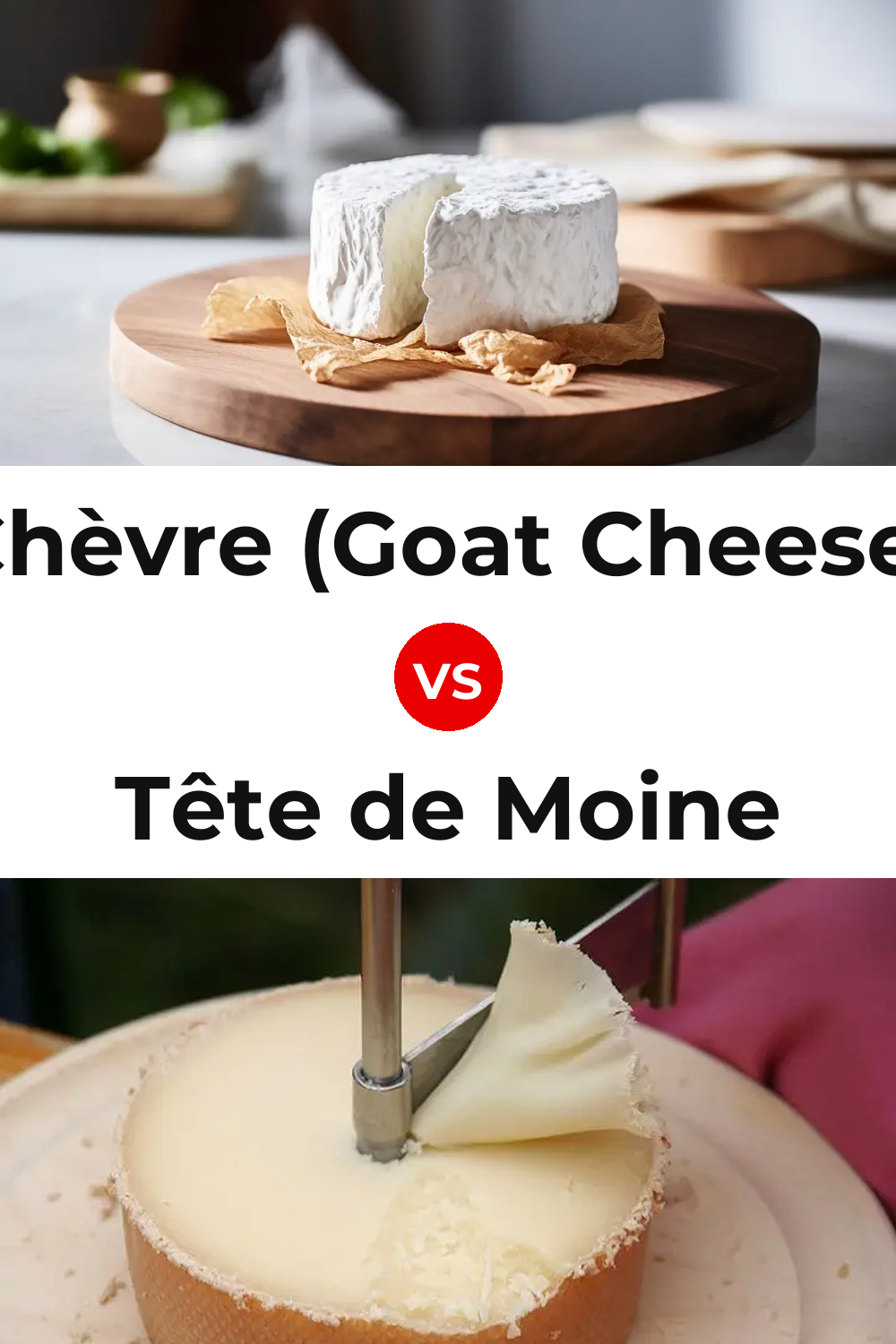 Chèvre (Goat Cheese) vs Tête de Moine Cheese Pinterest comparison