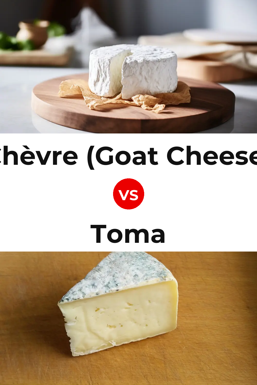 Chèvre (Goat Cheese) vs Toma Cheese Pinterest comparison