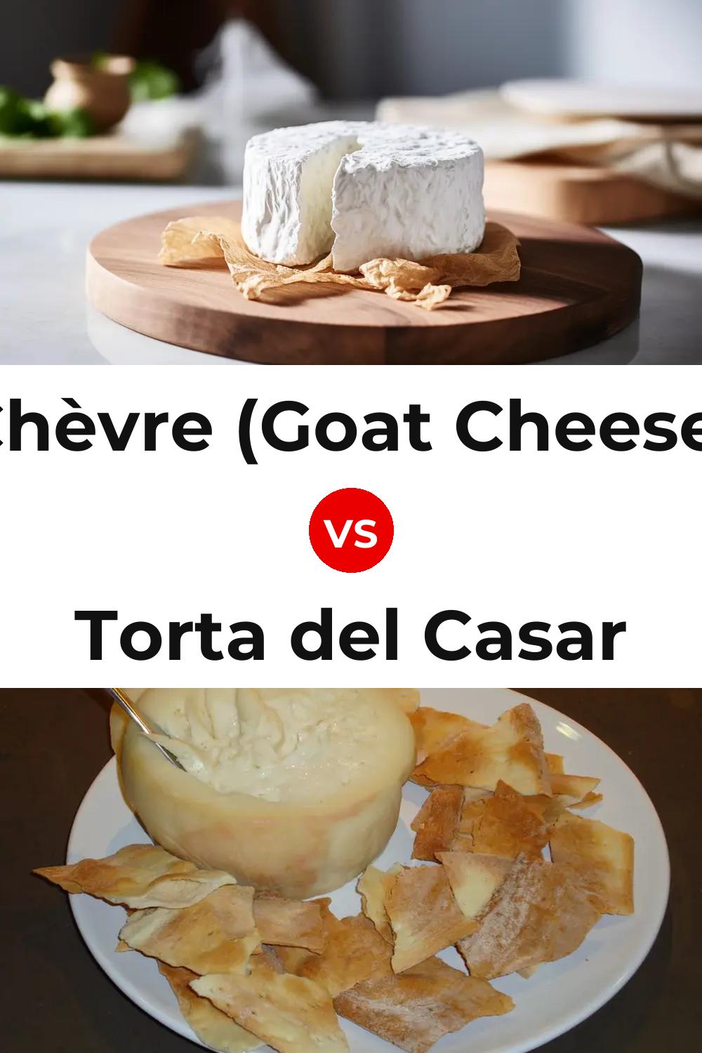 Chèvre (Goat Cheese) vs Torta del Casar Cheese Pinterest comparison