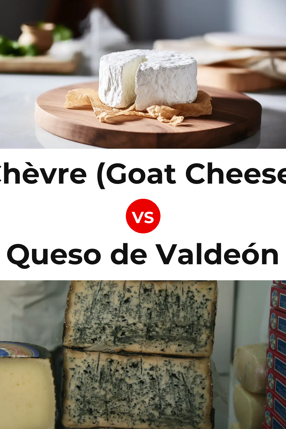 Chèvre (Goat Cheese) vs Queso de Valdeón Pinterest comparison