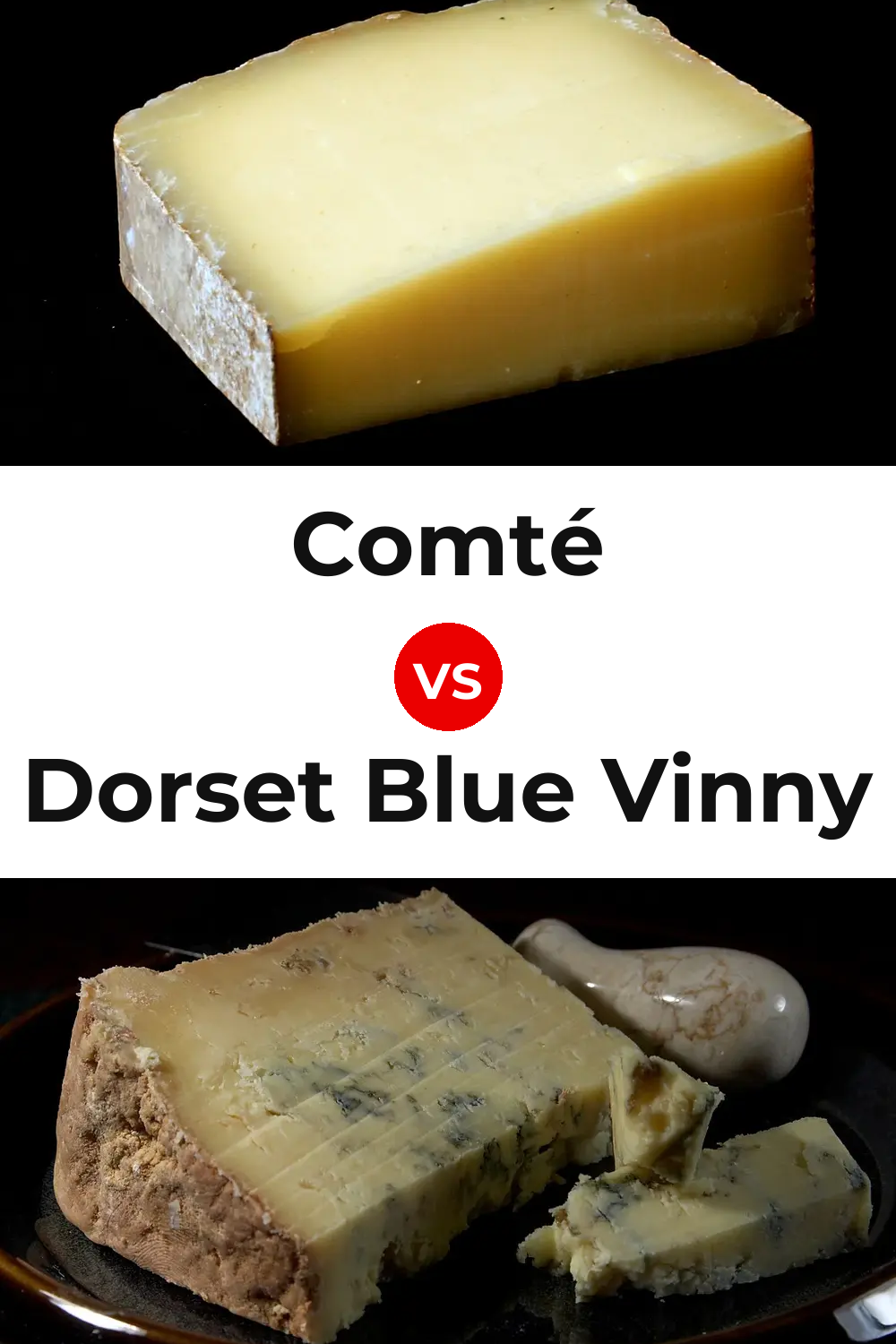 Comté Cheese vs Dorset Blue Vinny Cheese Pinterest comparison