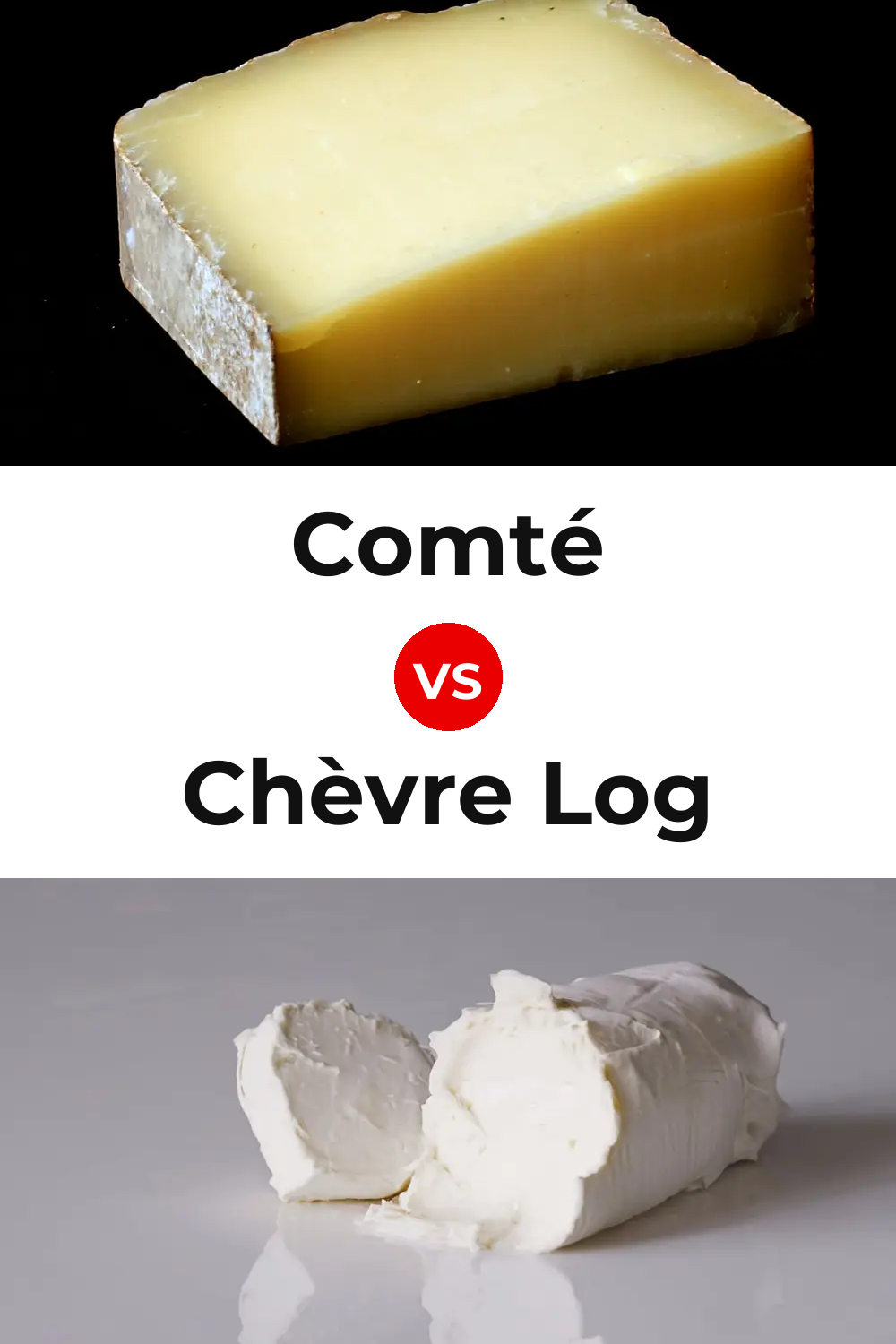 Comté Cheese vs Chèvre Log Cheese Pinterest comparison