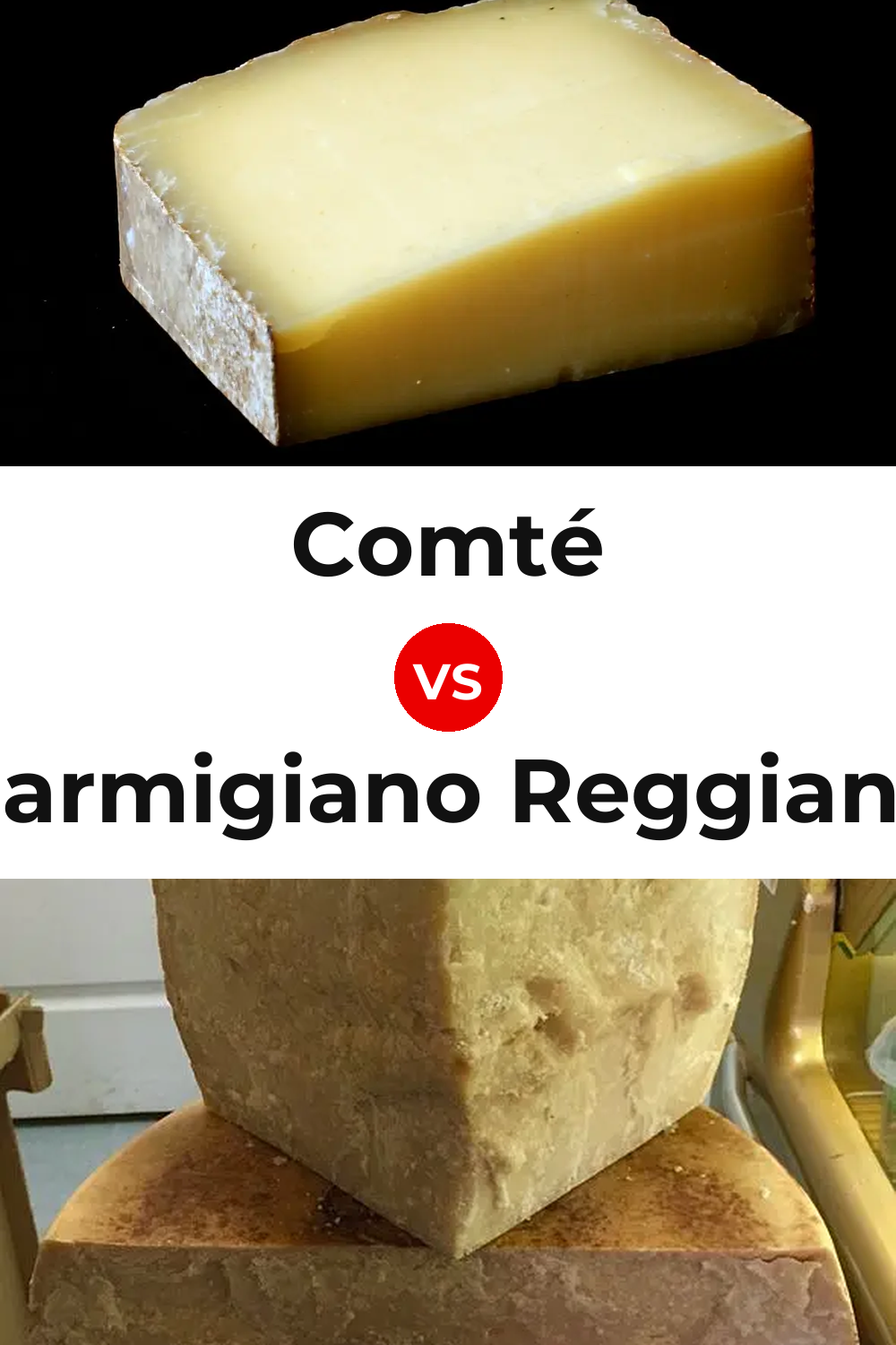 Comté Cheese vs Parmigiano Reggiano Cheese Pinterest comparison