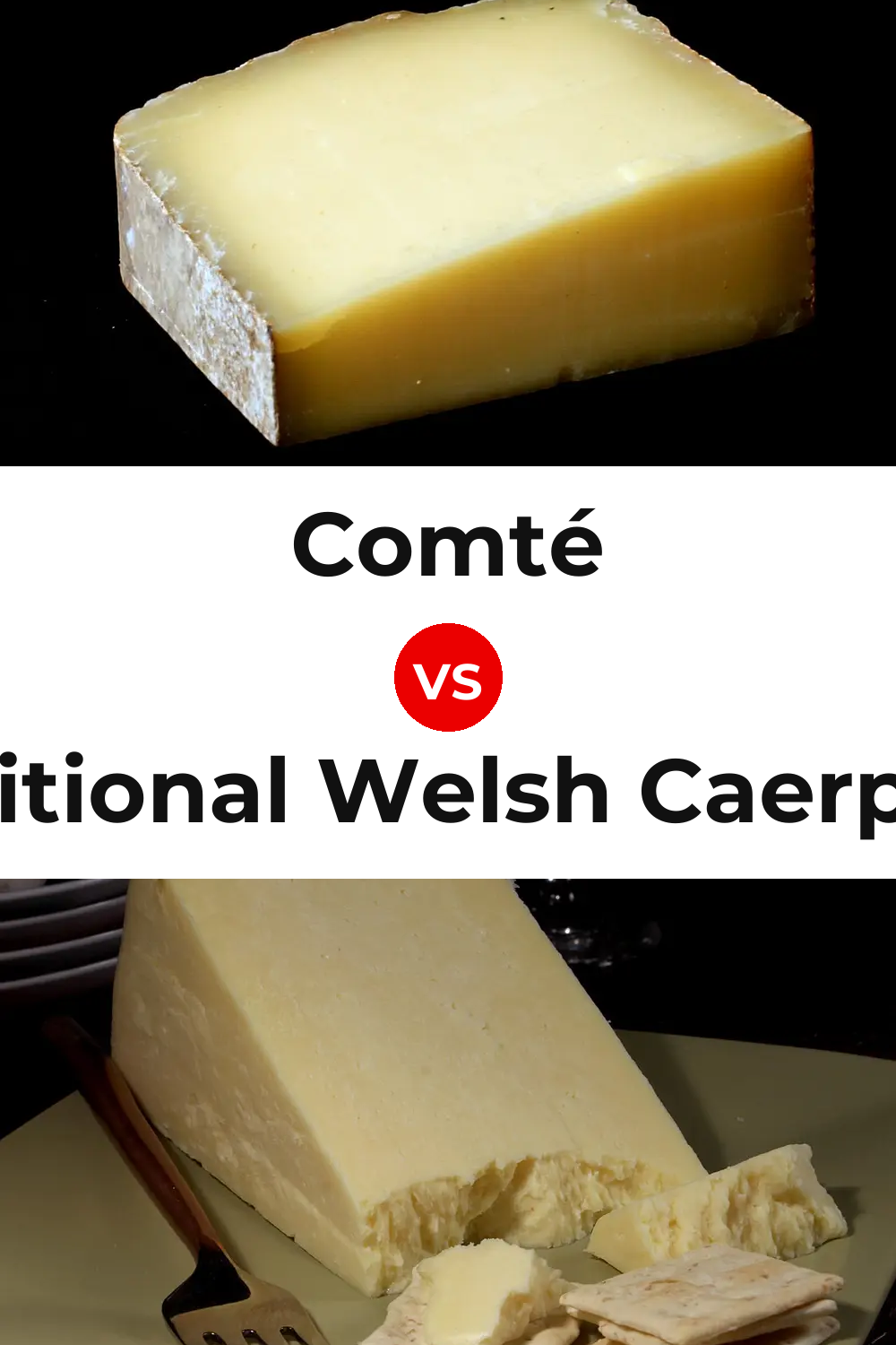 Comté Cheese vs Traditional Welsh Caerphilly Cheese Pinterest comparison