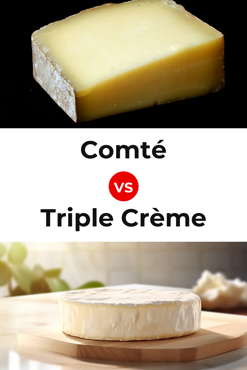 Comté Cheese vs Triple Crème Cheese Pinterest comparison