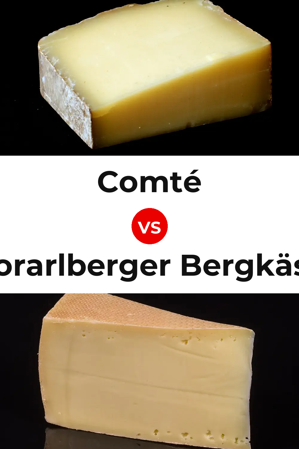 Comté Cheese vs Vorarlberger Bergkäse Cheese Pinterest comparison