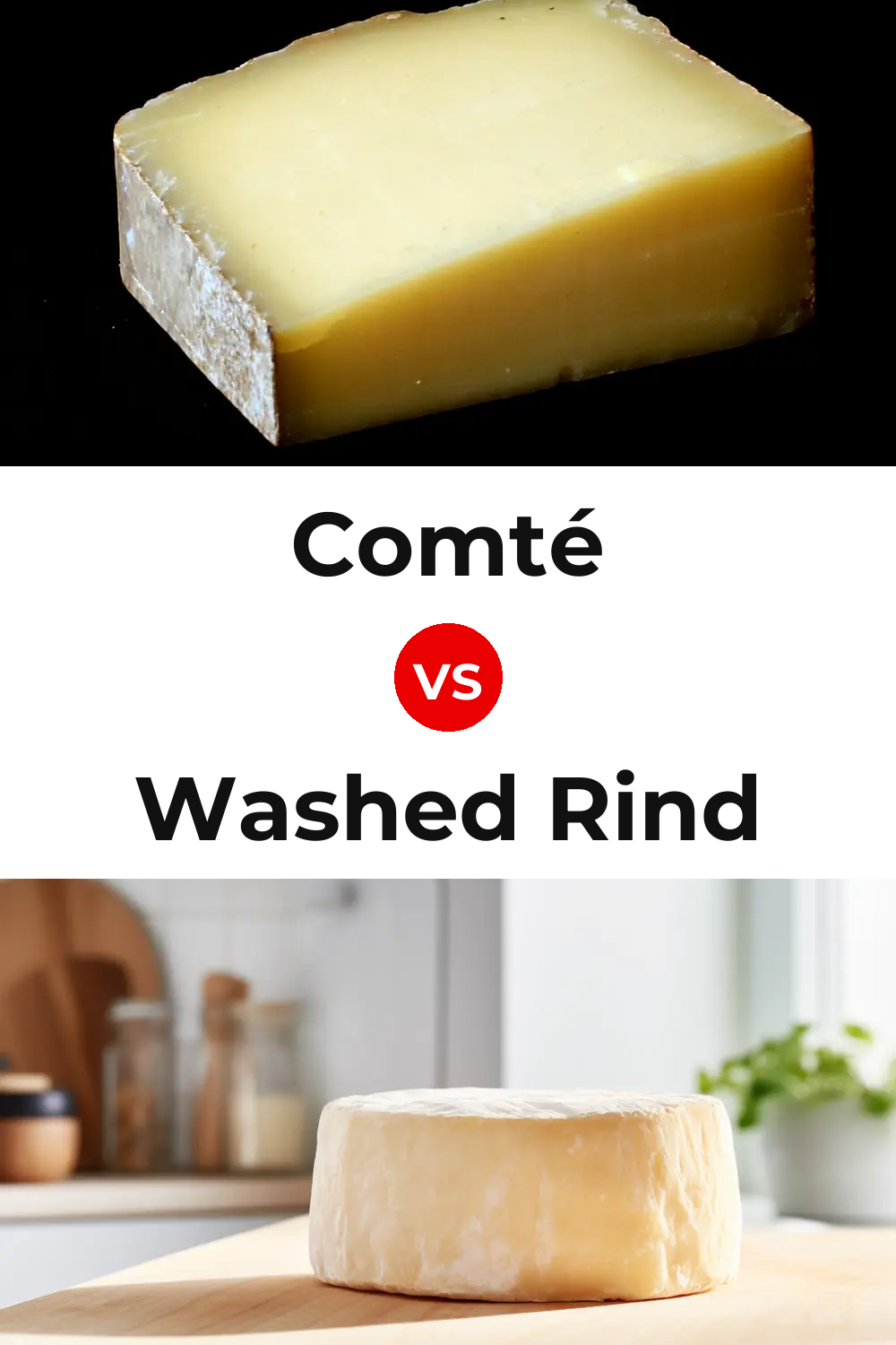 Comté Cheese vs Washed Rind Cheese Pinterest comparison