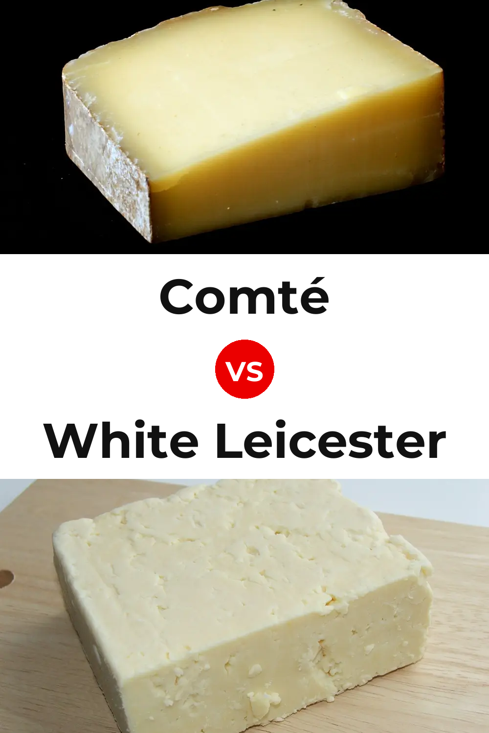 Comté Cheese vs White Leicester Cheese Pinterest comparison