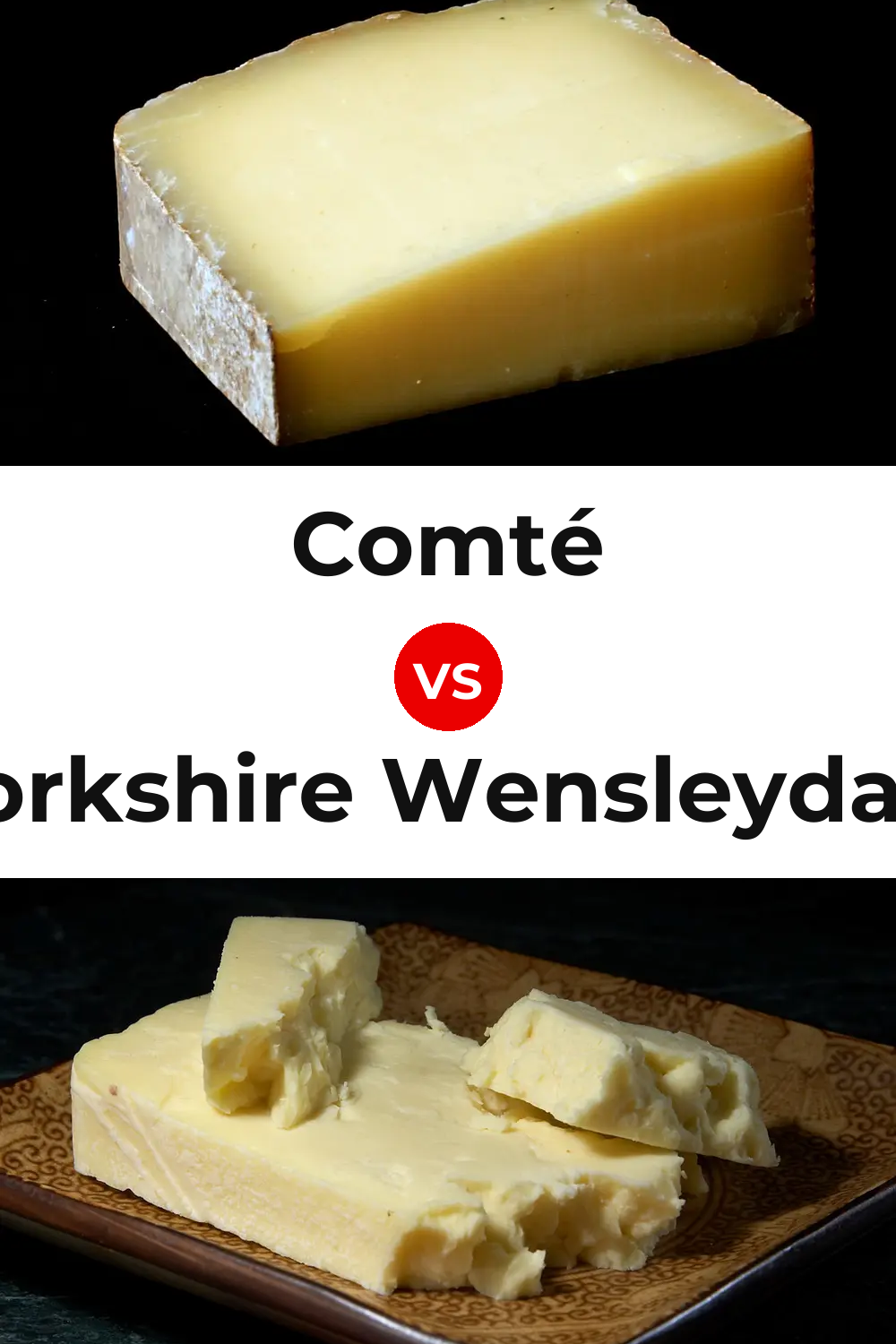 Comté Cheese vs Yorkshire Wensleydale Cheese Pinterest comparison