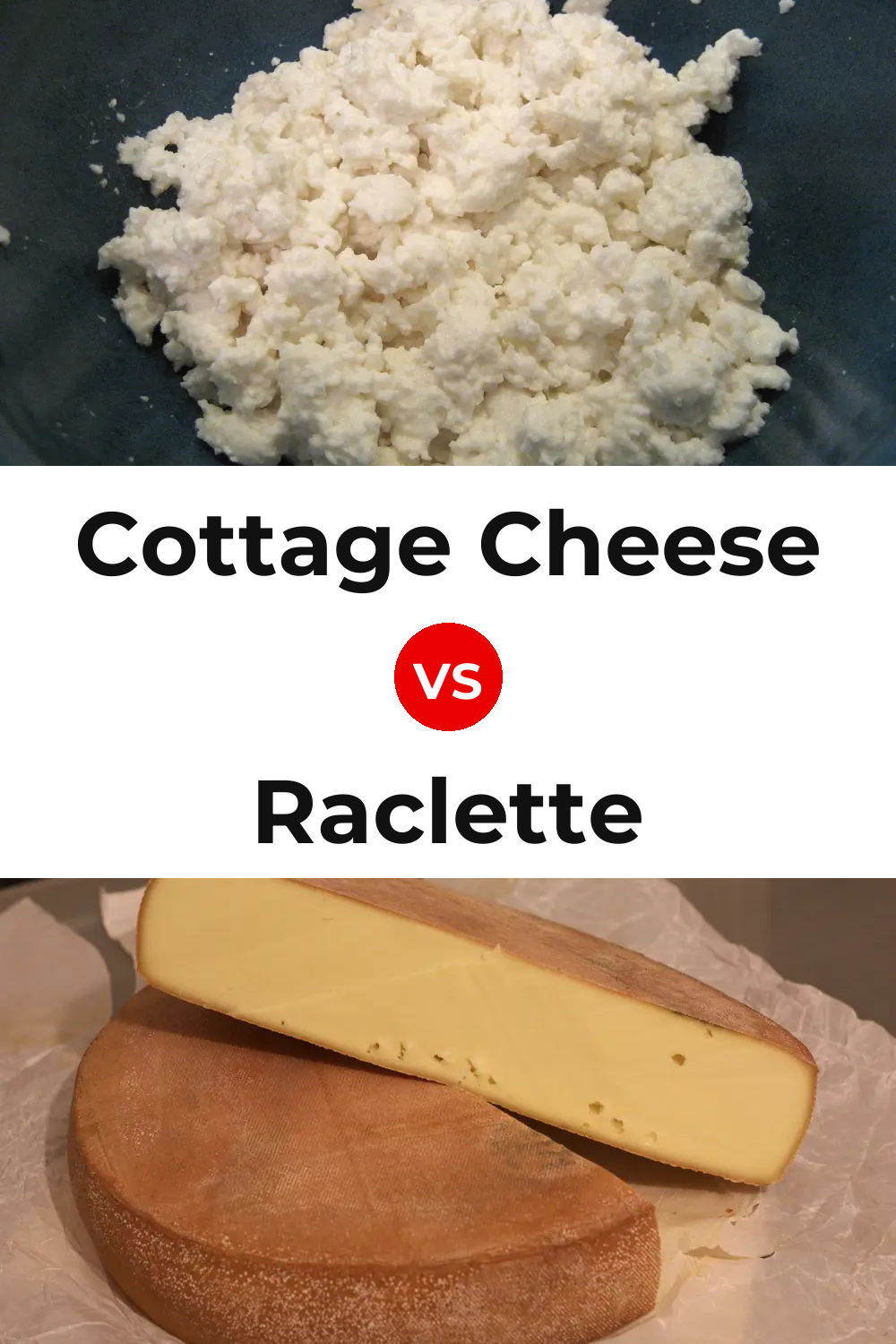Cottage Cheese vs Raclette Cheese Pinterest comparison