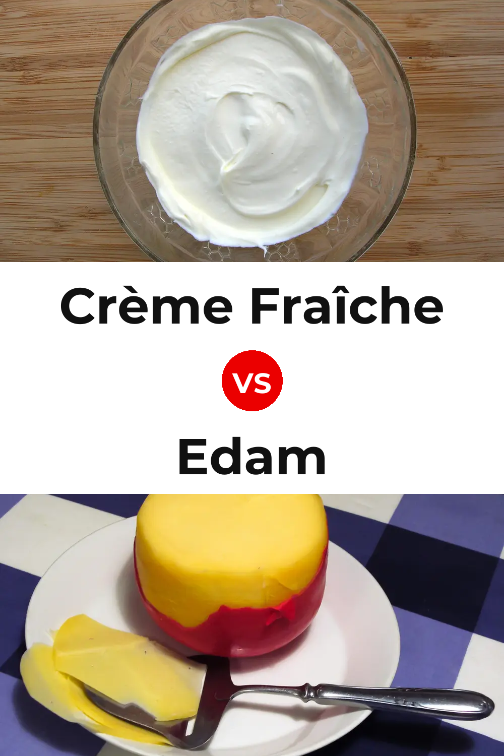 Crème Fraîche Cheese vs Edam Cheese Pinterest comparison