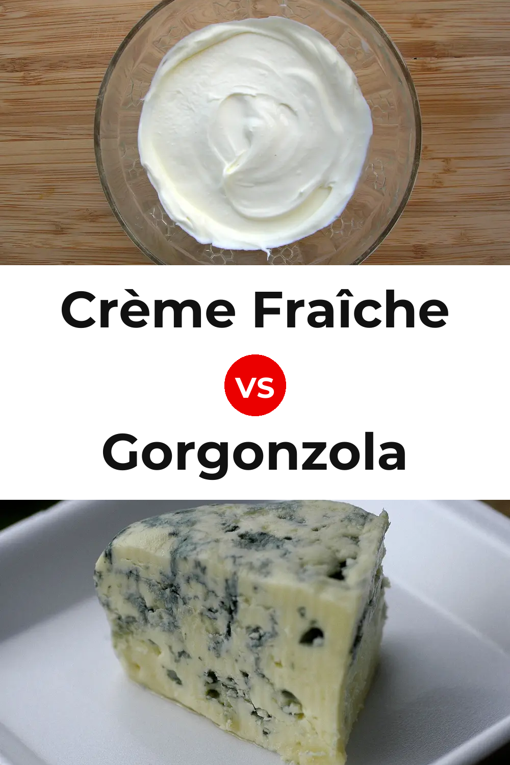 Crème Fraîche Cheese vs Gorgonzola Cheese Pinterest comparison
