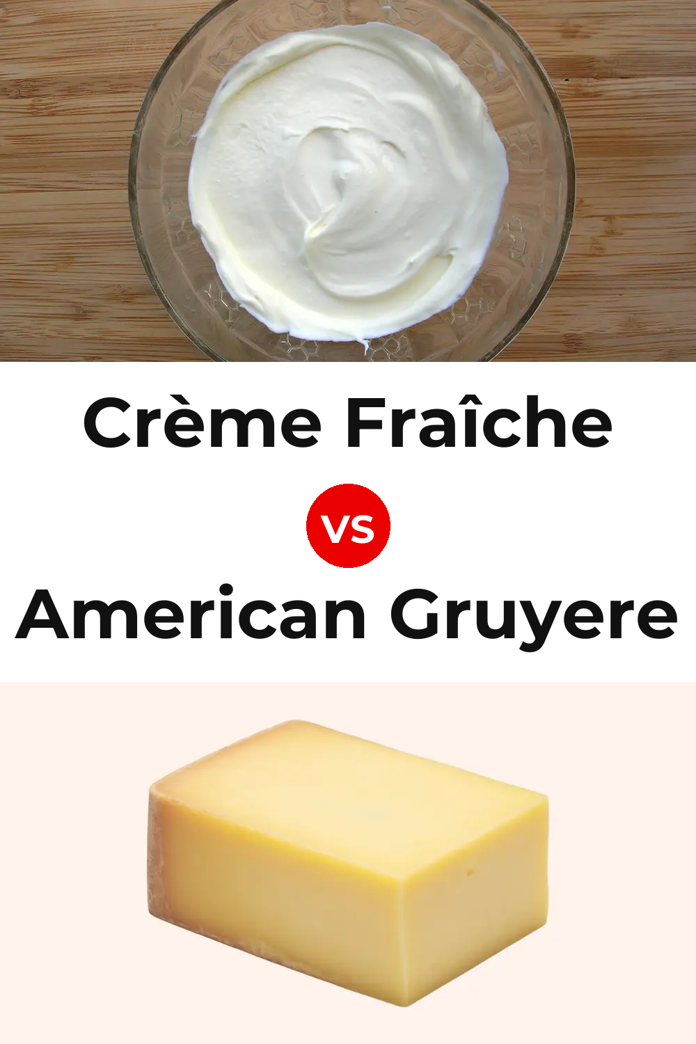 Crème Fraîche Cheese vs American Gruyere Cheese Pinterest comparison