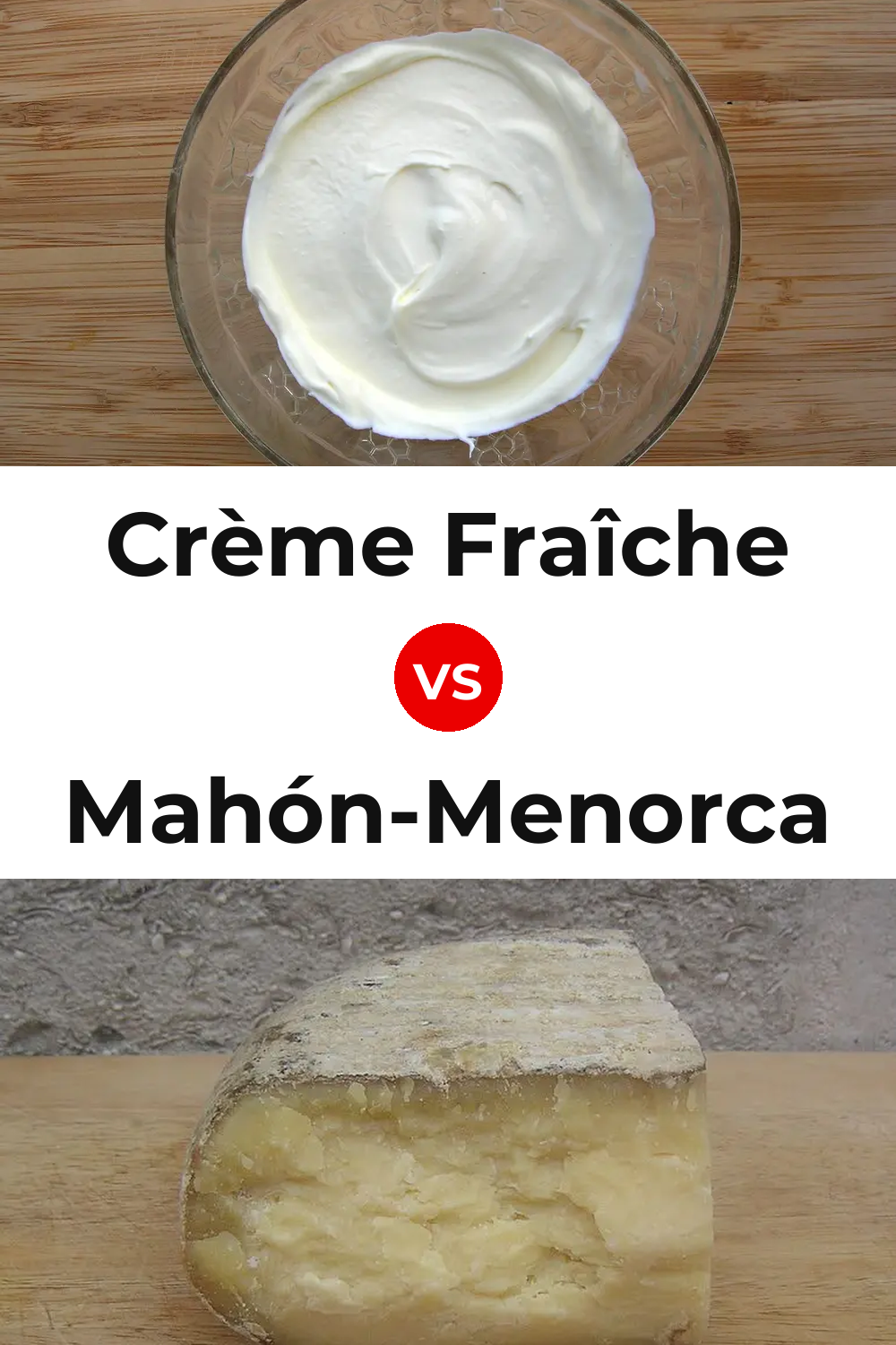 Crème Fraîche Cheese vs Mahón-Menorca Cheese Pinterest comparison