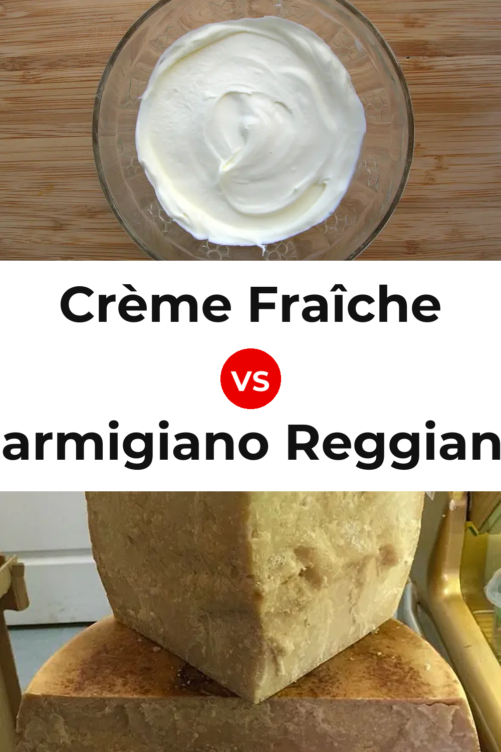Crème Fraîche Cheese vs Parmigiano Reggiano Cheese Pinterest comparison