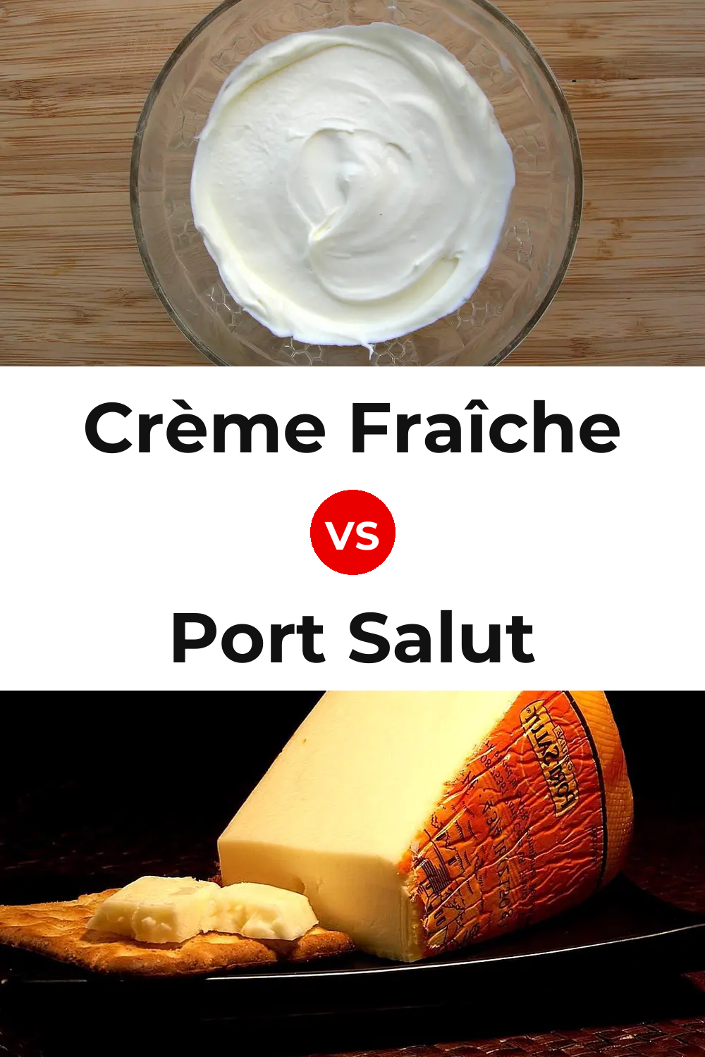 Crème Fraîche Cheese vs Port Salut Cheese Pinterest comparison