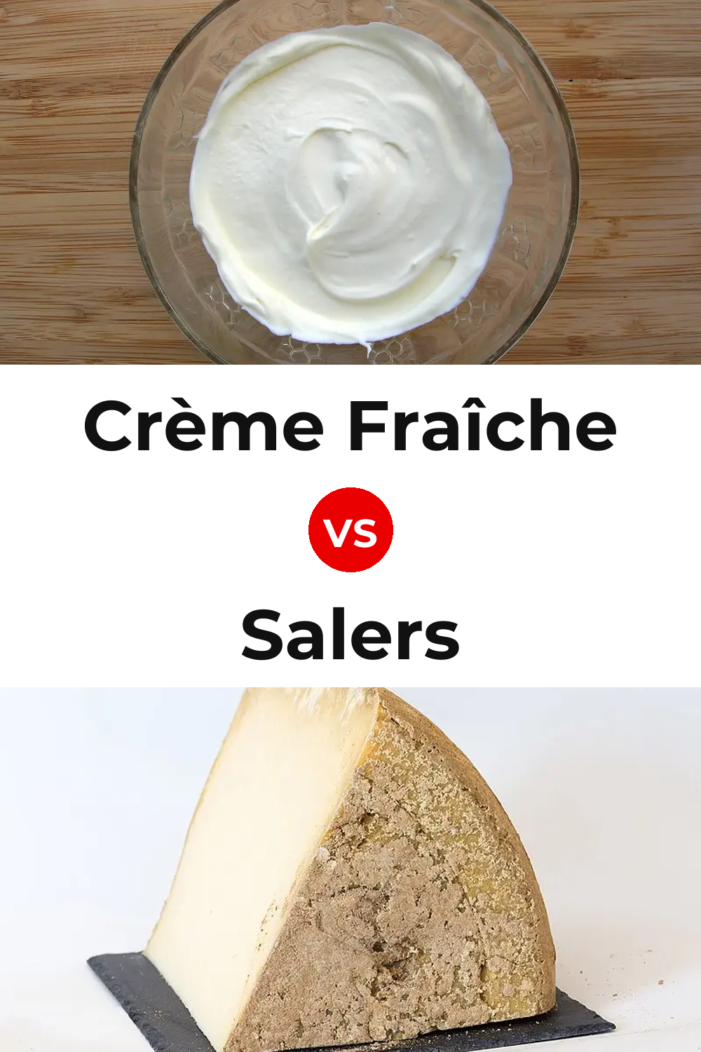 Crème Fraîche Cheese vs Salers Cheese Pinterest comparison