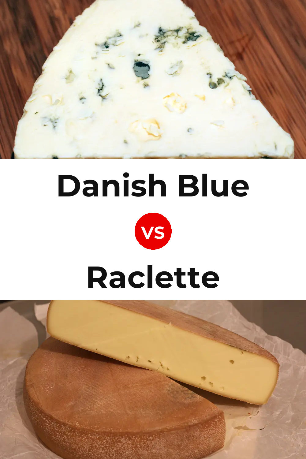 Danish Blue Cheese vs Raclette Cheese Pinterest comparison