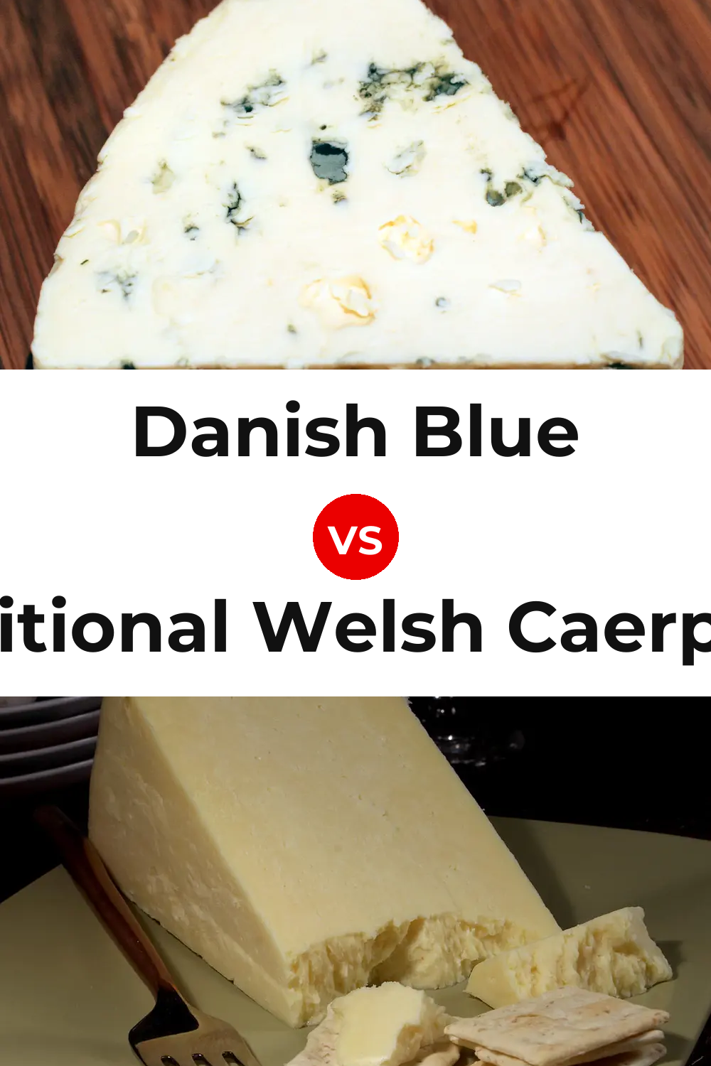 Danish Blue Cheese vs Traditional Welsh Caerphilly Cheese Pinterest comparison