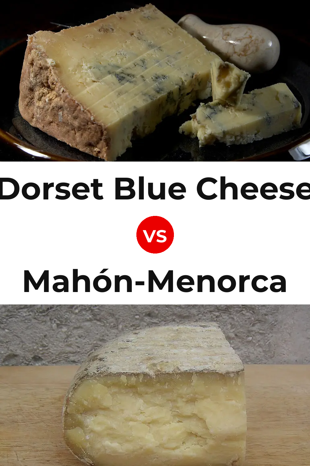 Dorset Blue Cheese vs Mahón-Menorca Cheese Pinterest comparison