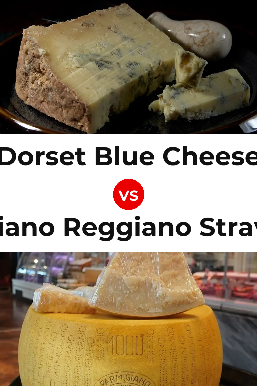Dorset Blue Cheese vs Parmigiano Reggiano Stravecchio Cheese Pinterest comparison