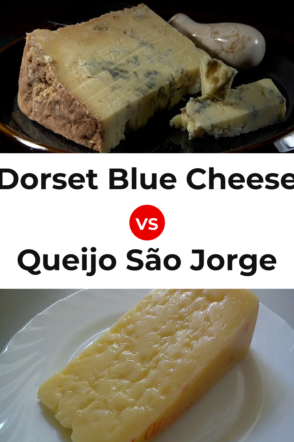 Dorset Blue Cheese vs Queijo São Jorge Pinterest comparison