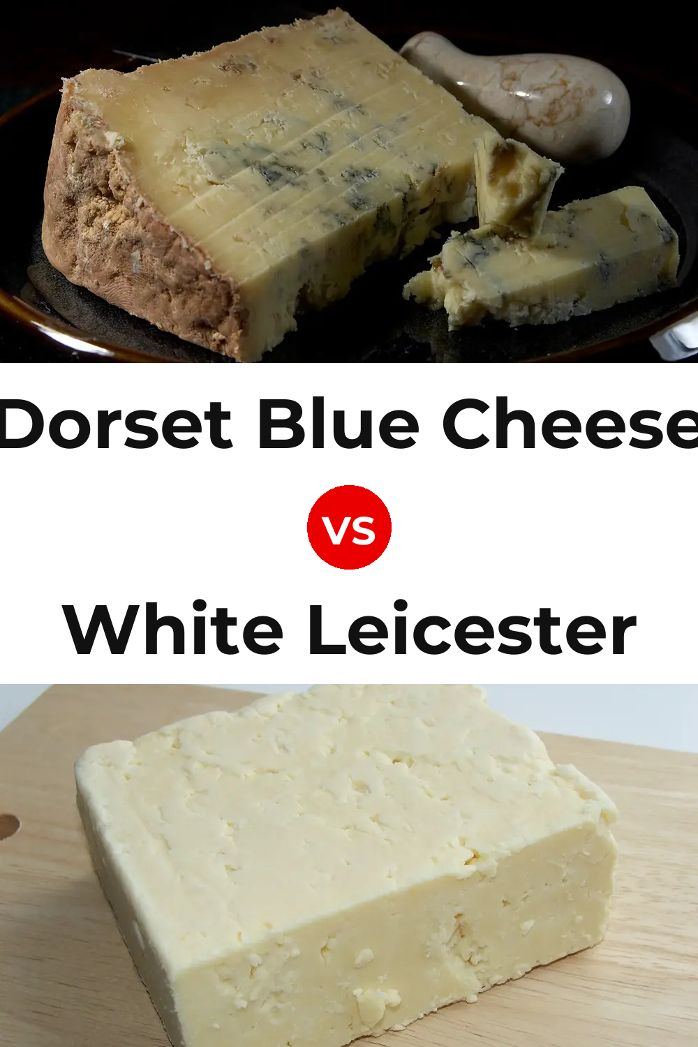 Dorset Blue Cheese vs White Leicester Cheese Pinterest comparison