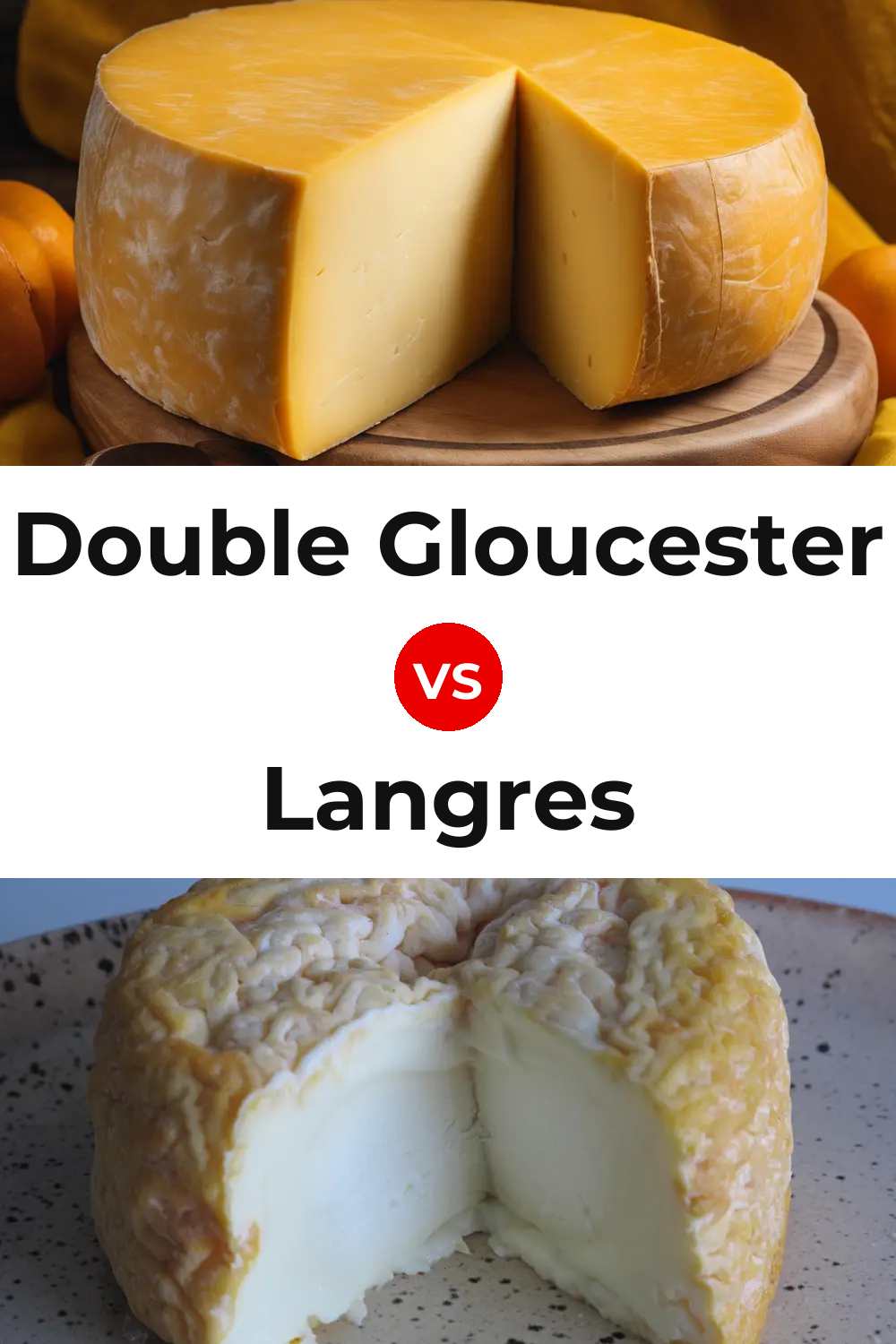 Double Gloucester Cheese vs Langres Cheese Pinterest comparison